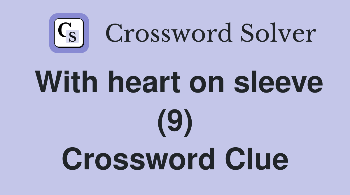 With heart on sleeve (9) Crossword Clue
