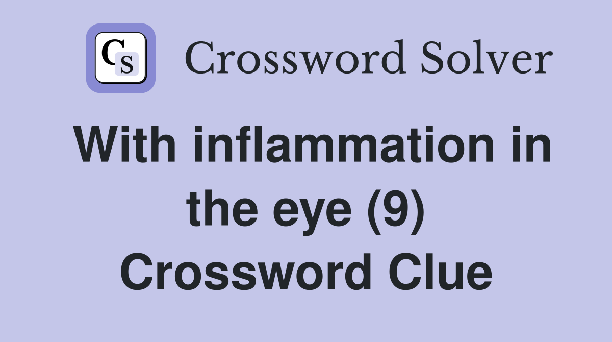 With inflammation in the eye (9) Crossword Clue