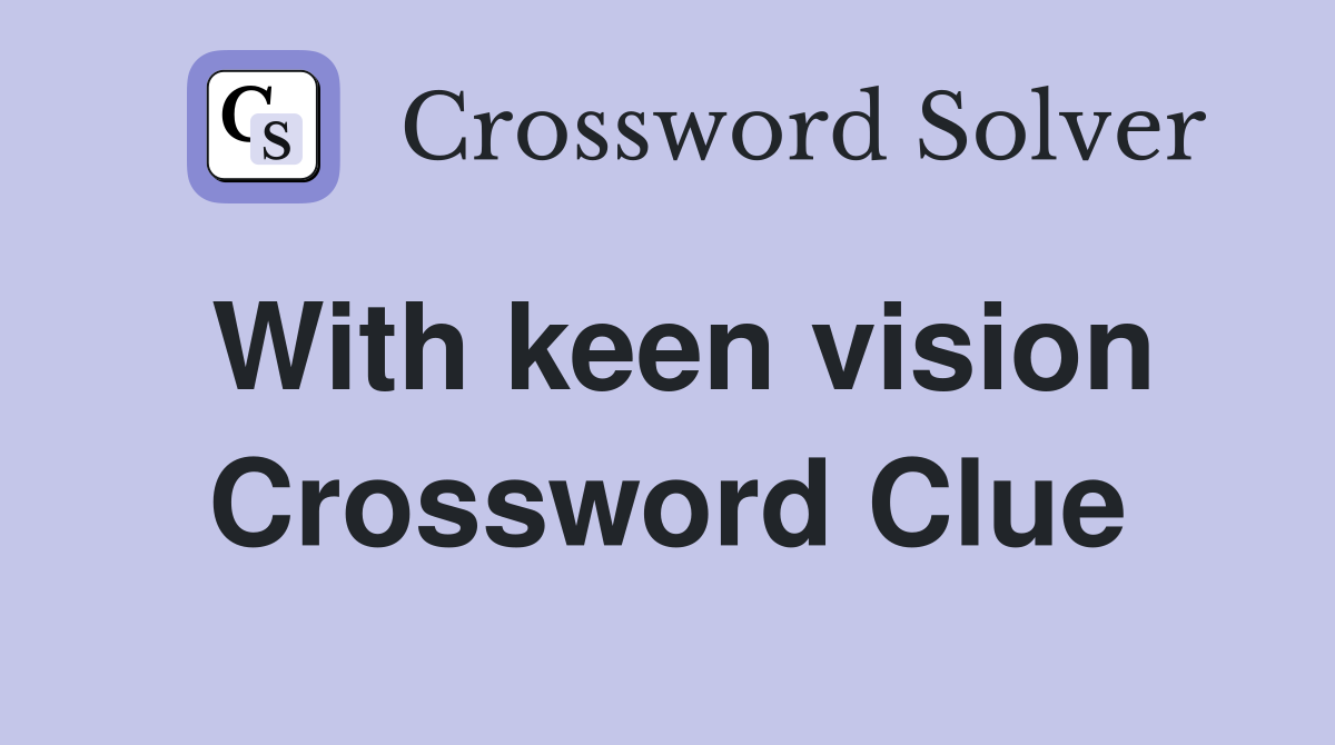 With keen vision Crossword Clue