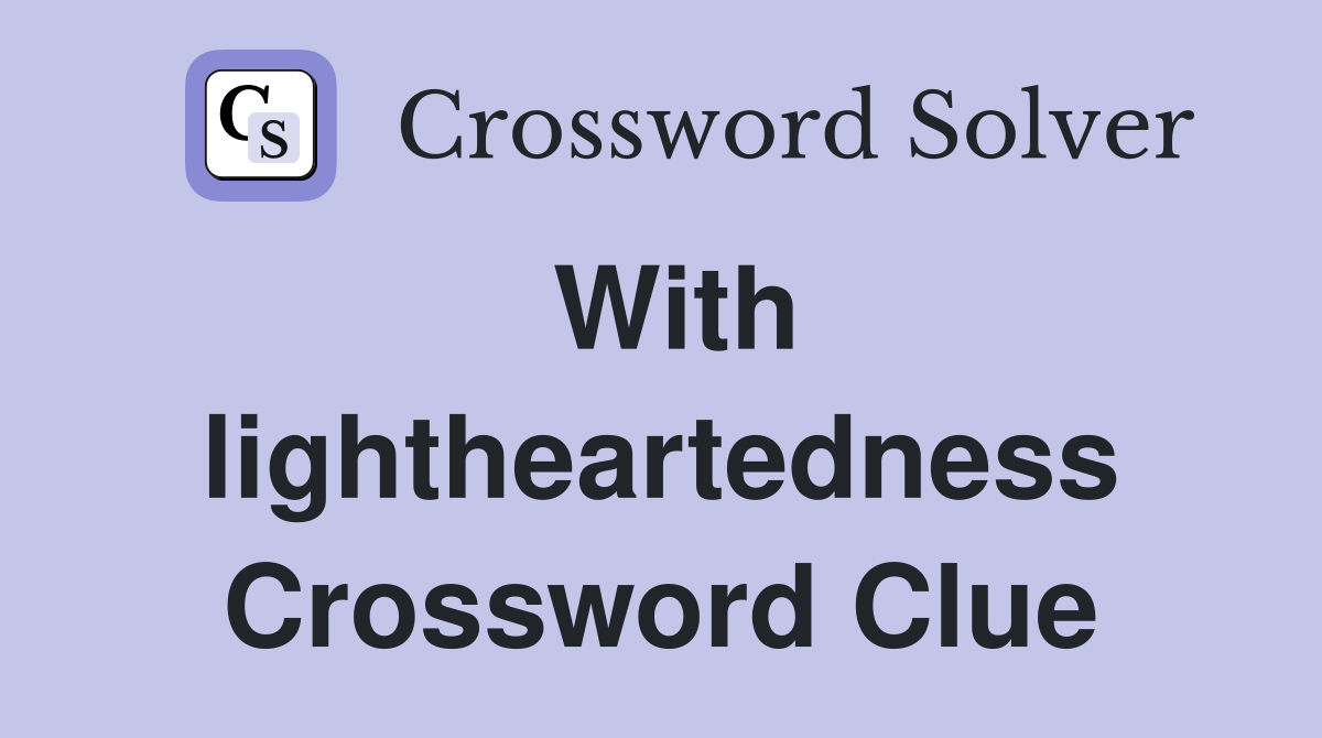 With lightheartedness Crossword Clue