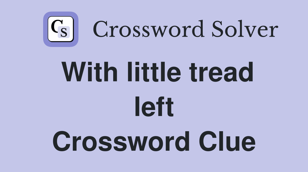 With little tread left Crossword Clue