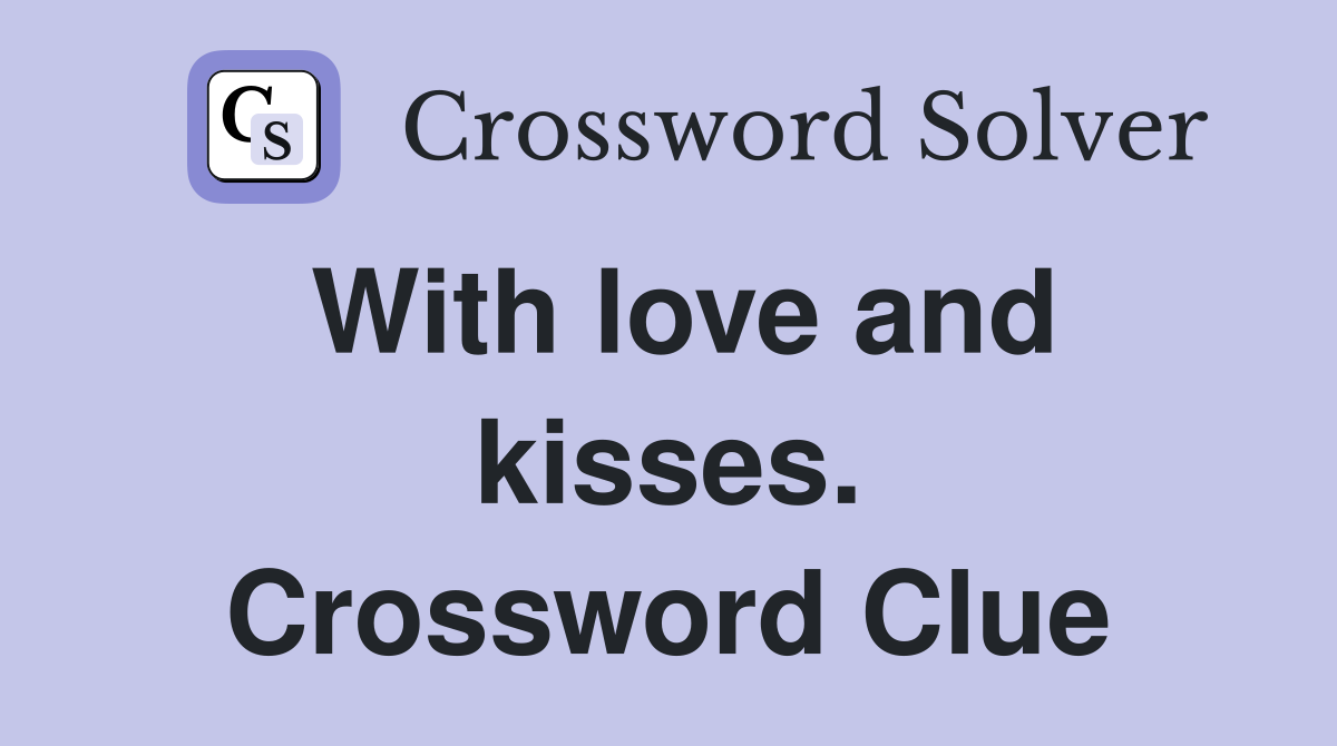 With love and kisses. Crossword Clue