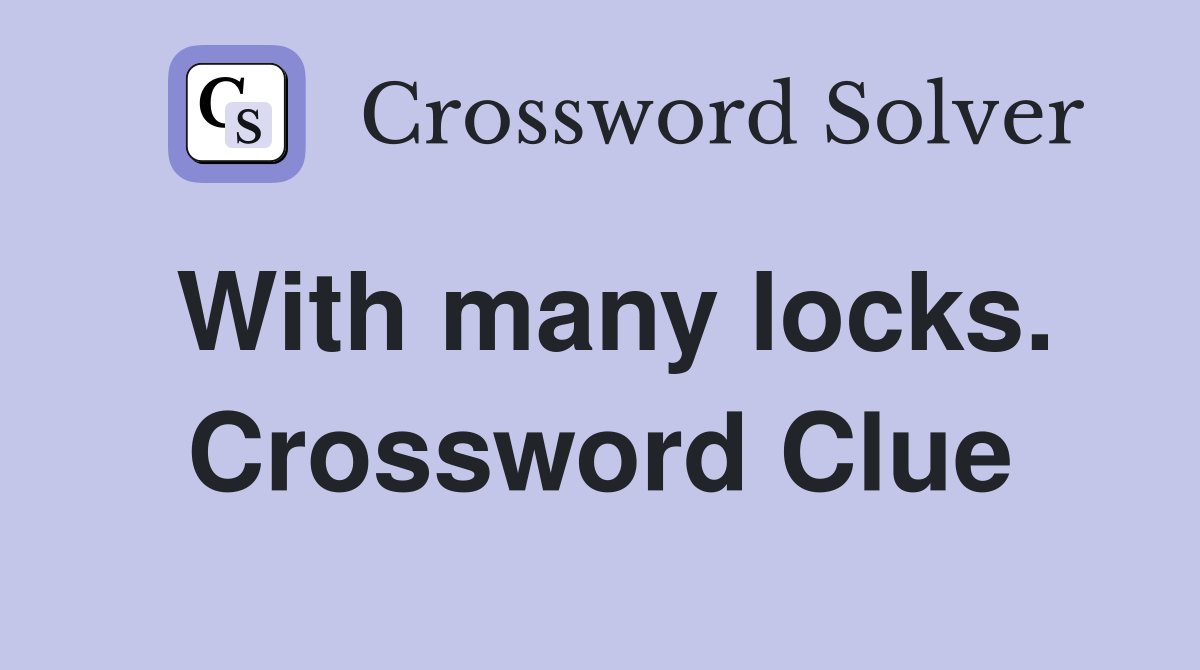 With many locks. Crossword Clue