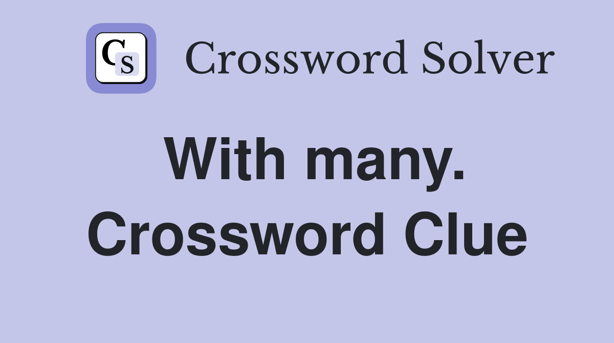 With many. Crossword Clue