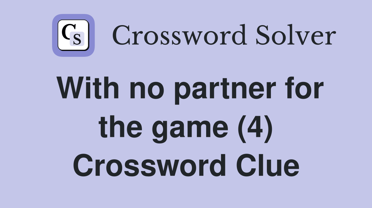 With no partner for the game (4) Crossword Clue