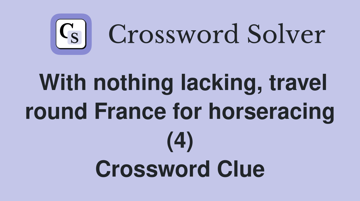 With nothing lacking, travel round France for horseracing (4) Crossword Clue