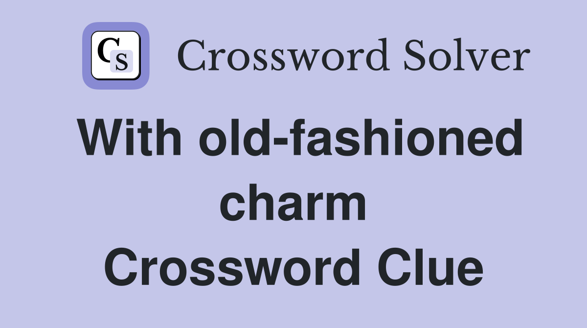 With old-fashioned charm Crossword Clue