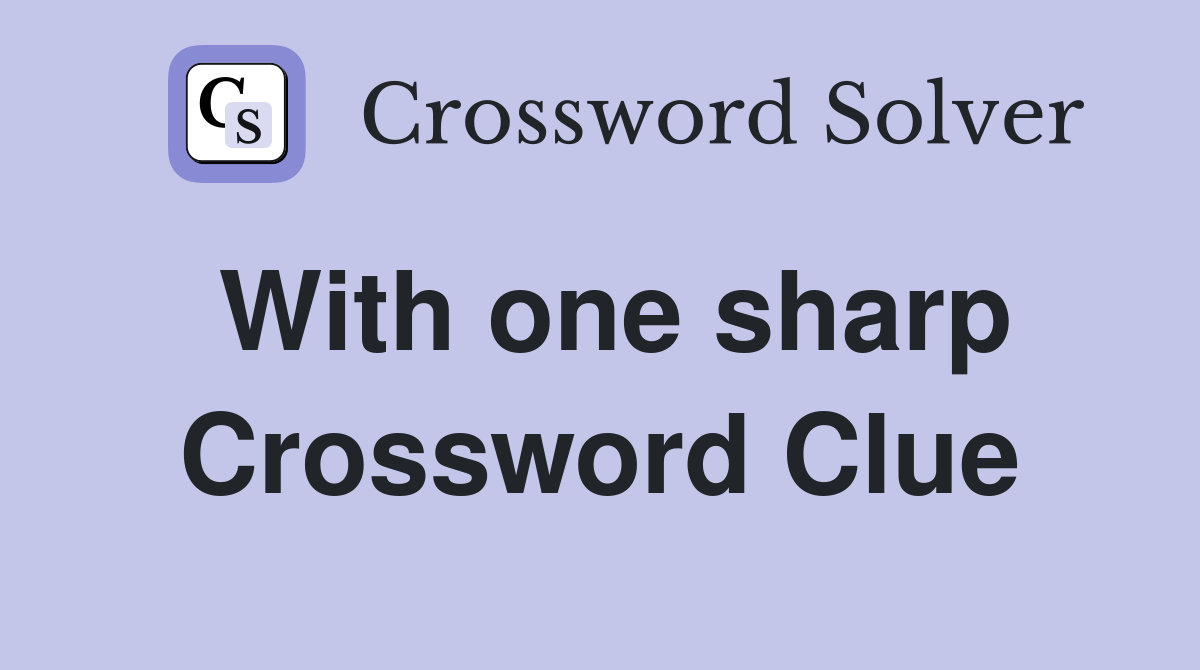 With one sharp Crossword Clue