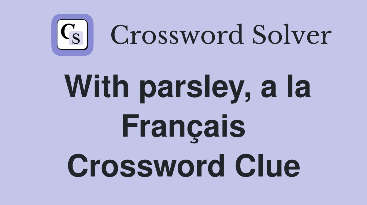 With parsley, a la Français Crossword Clue