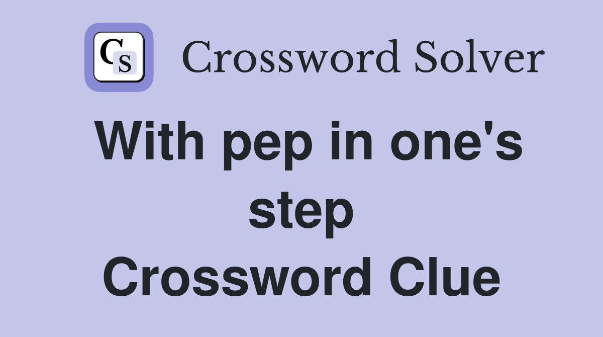 With pep in one's step Crossword Clue