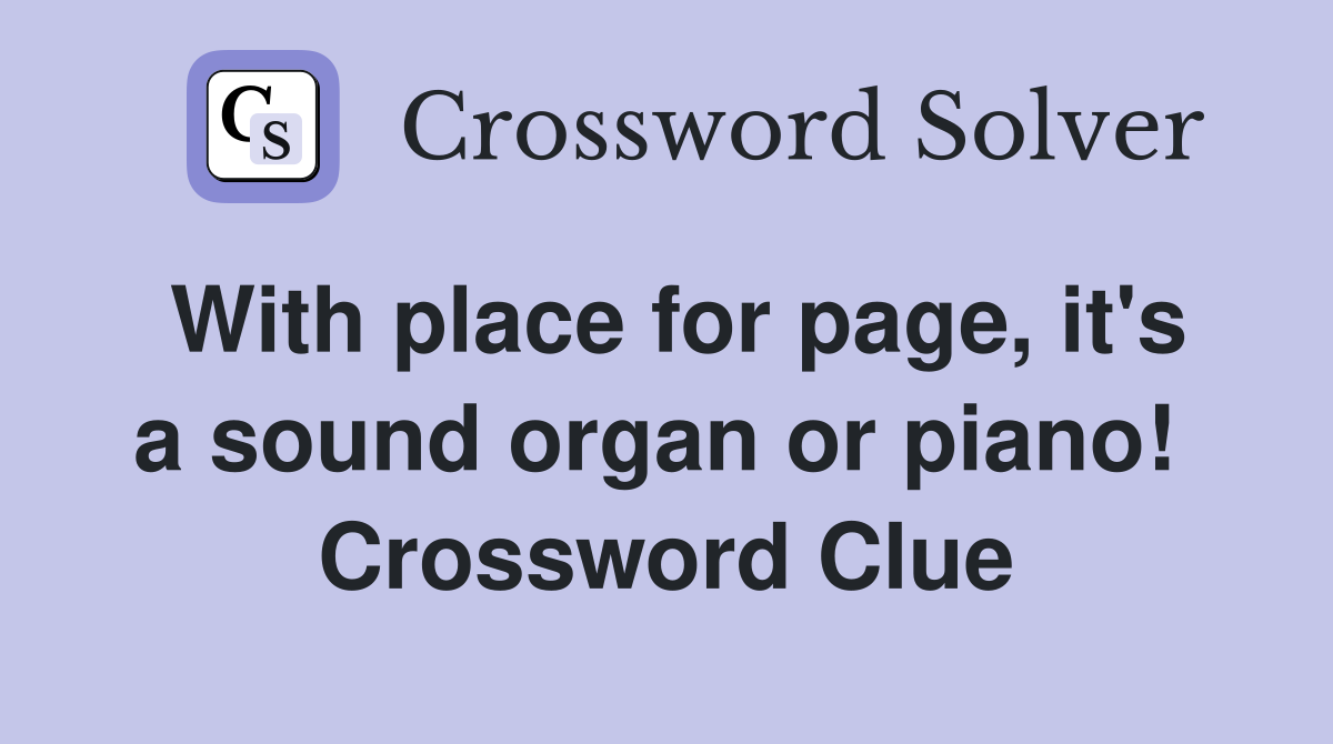 With place for page, it's a sound organ or piano!  Crossword Clue