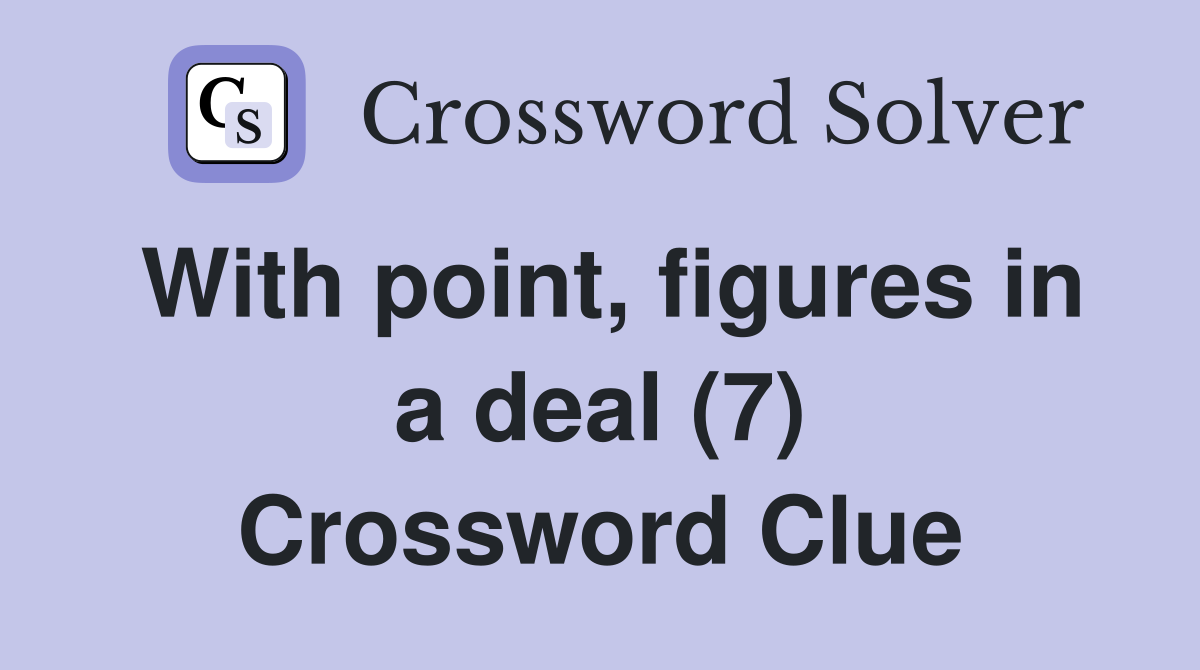 With point, figures in a deal (7) Crossword Clue