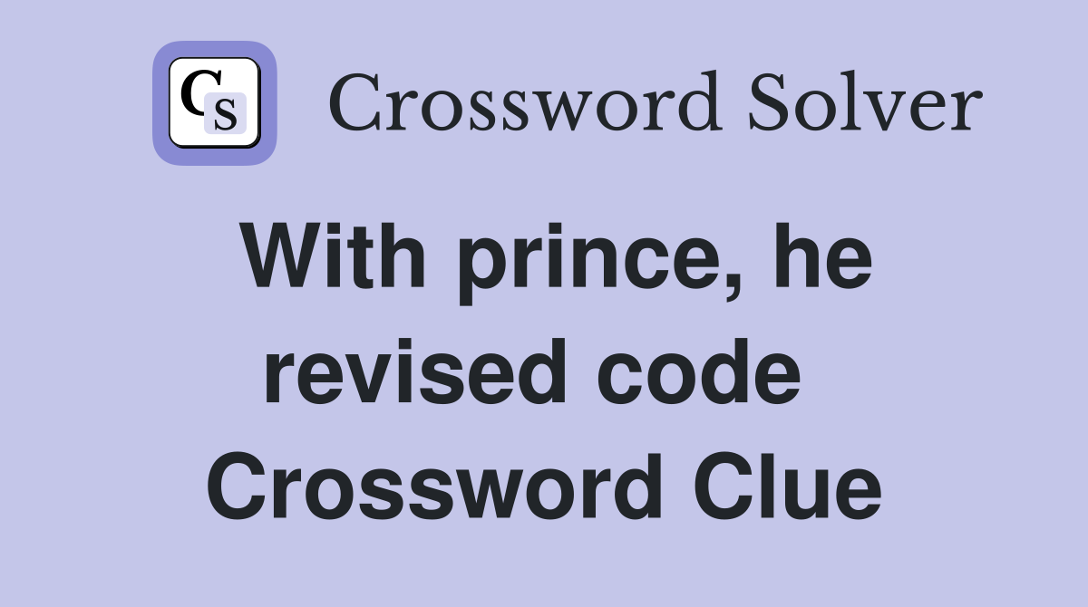 With prince, he revised code  Crossword Clue