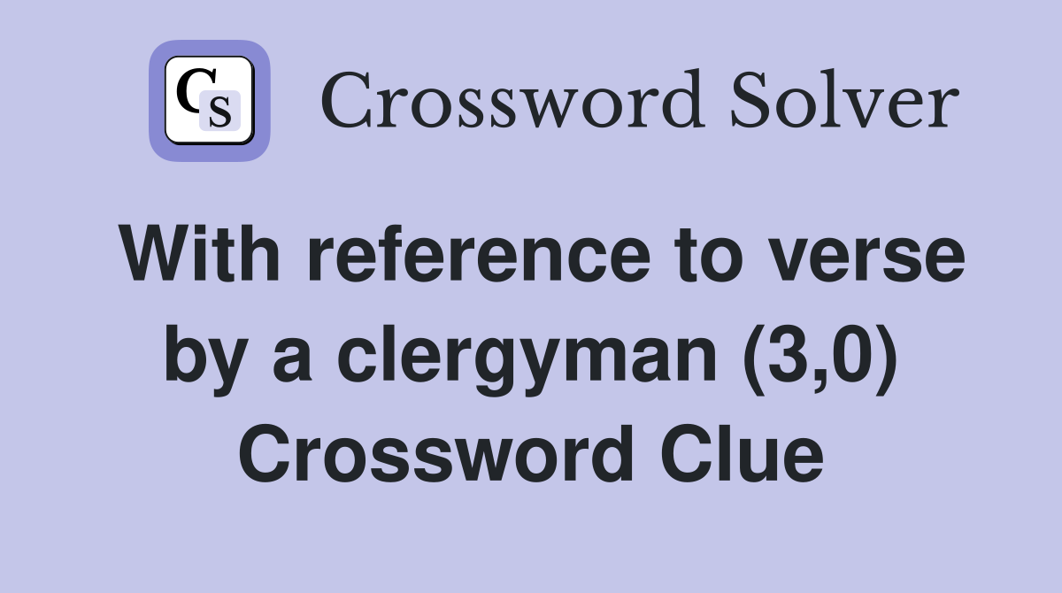 With reference to verse by a clergyman (3,0) Crossword Clue