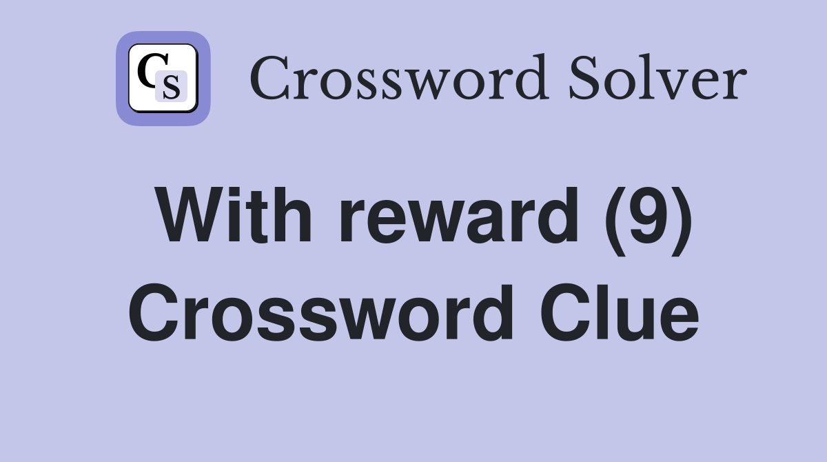 With reward (9) Crossword Clue