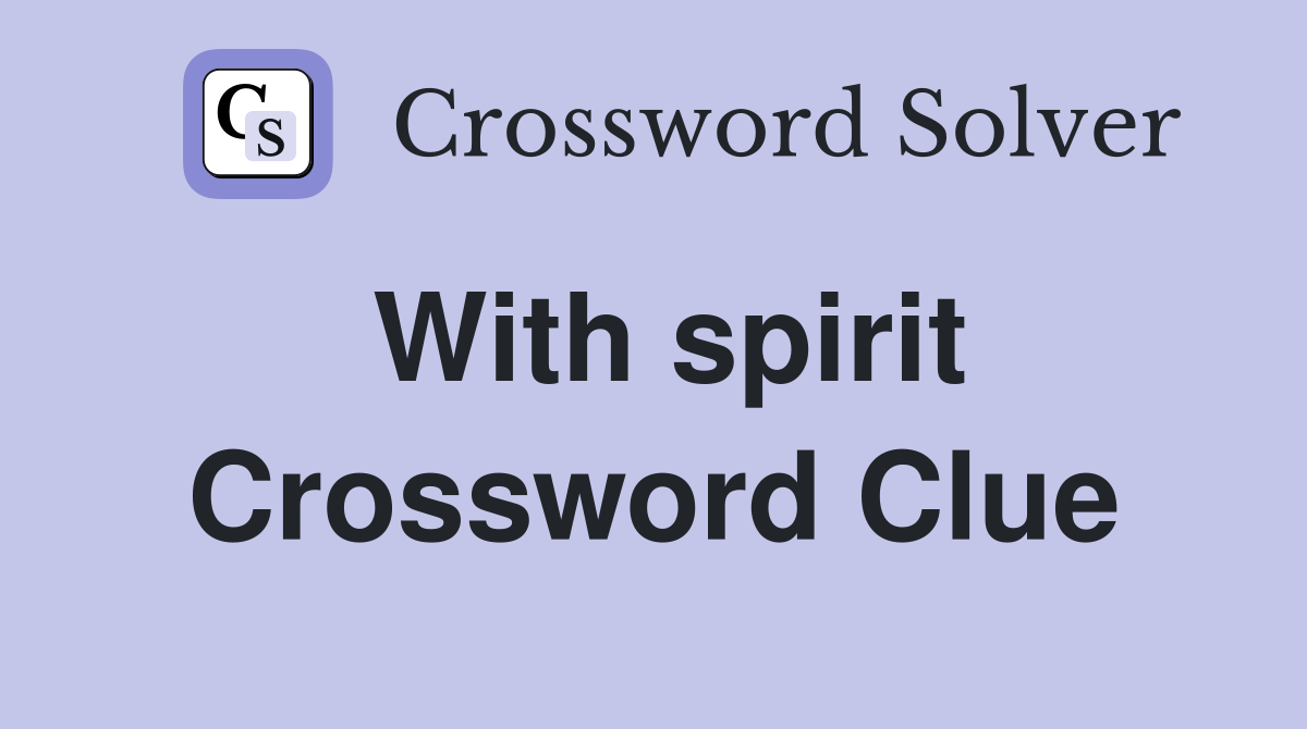 With spirit Crossword Clue