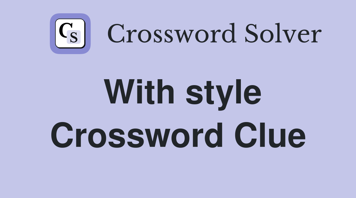 With style Crossword Clue