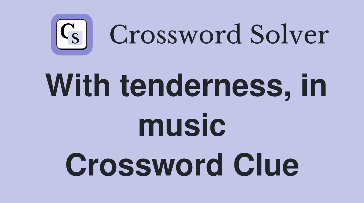 With tenderness, in music Crossword Clue