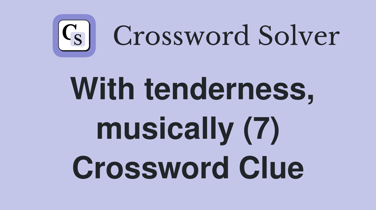 With tenderness, musically (7) Crossword Clue