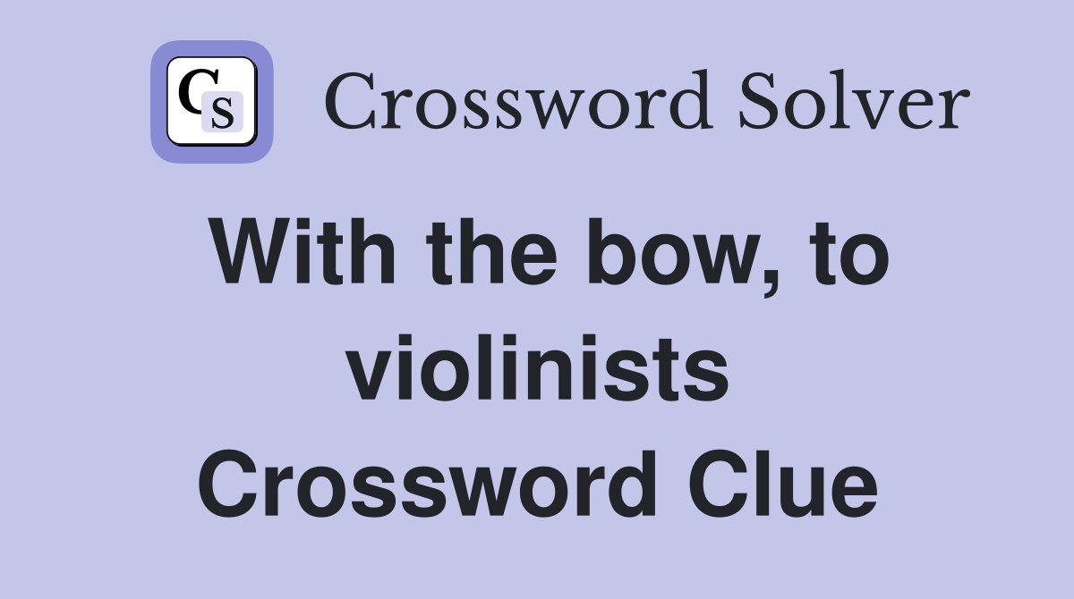 With the bow, to violinists Crossword Clue