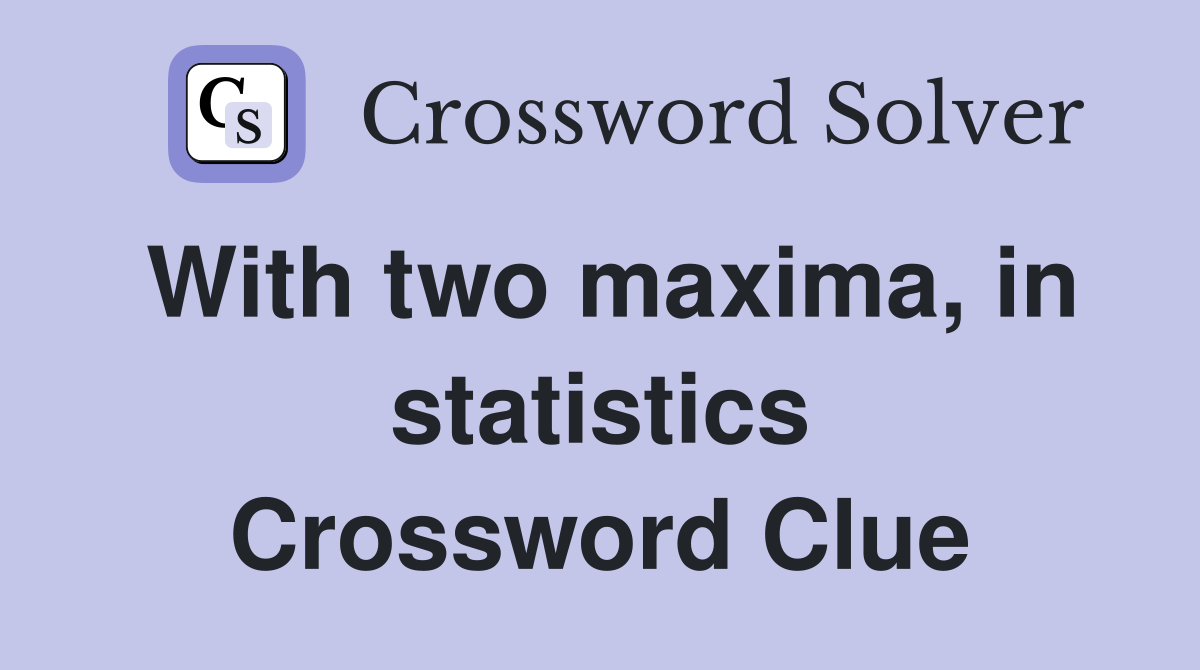 With two maxima, in statistics Crossword Clue
