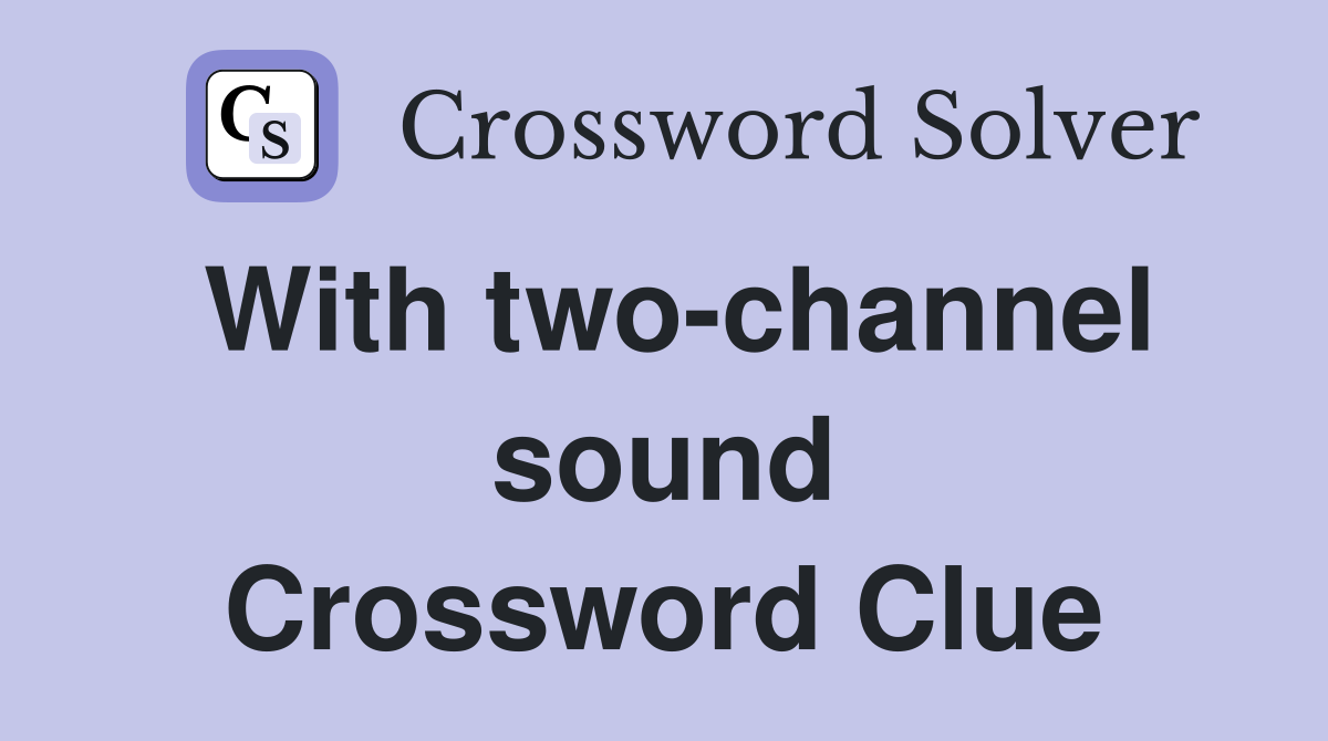 With two-channel sound Crossword Clue