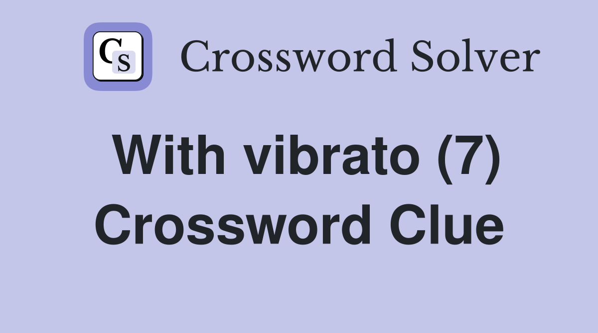 With vibrato (7) Crossword Clue