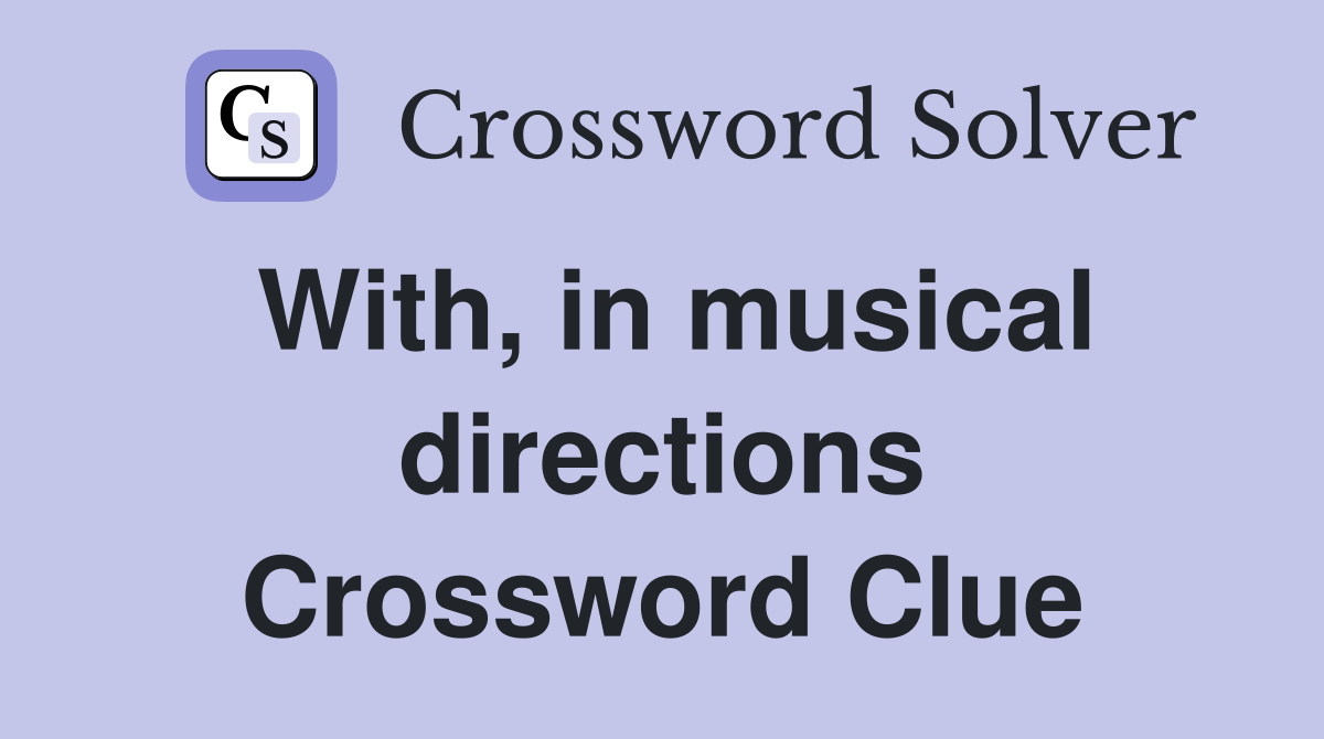 With, in musical directions Crossword Clue
