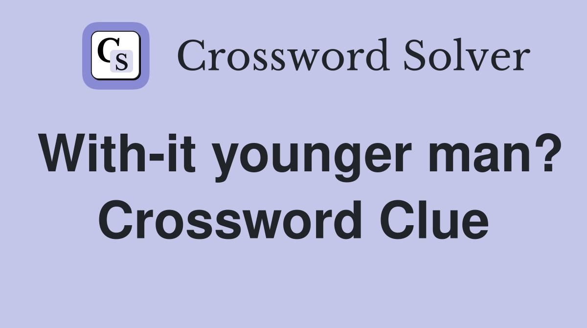 With-it younger man? Crossword Clue