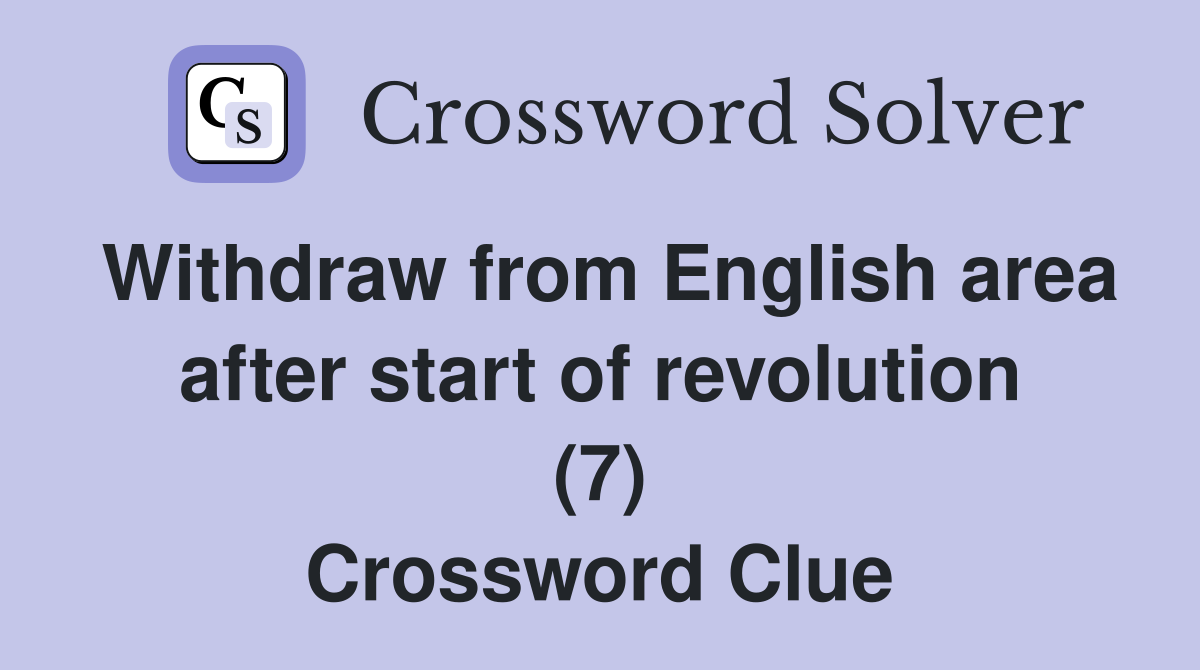 Withdraw from English area after start of revolution (7) Crossword Clue