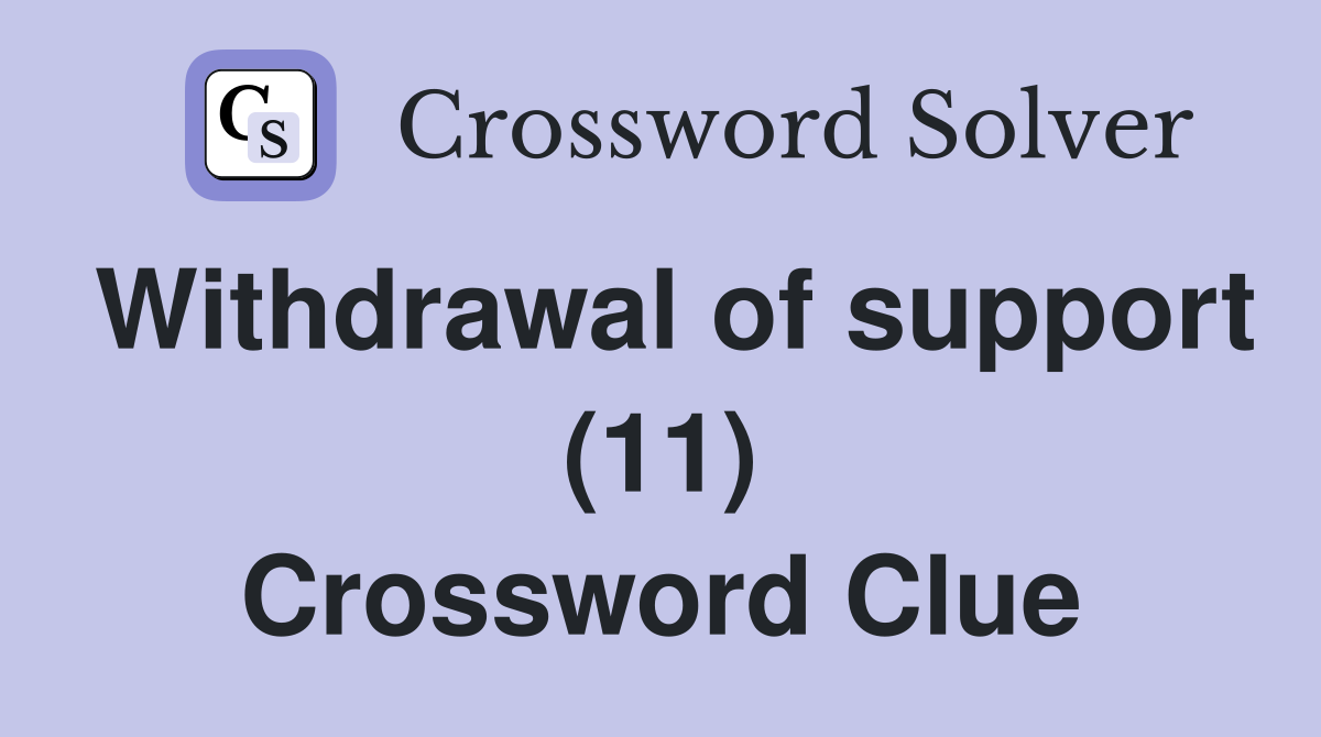 Withdrawal of support (11) Crossword Clue