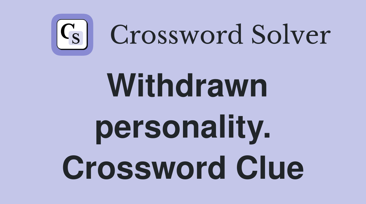 Withdrawn personality. Crossword Clue