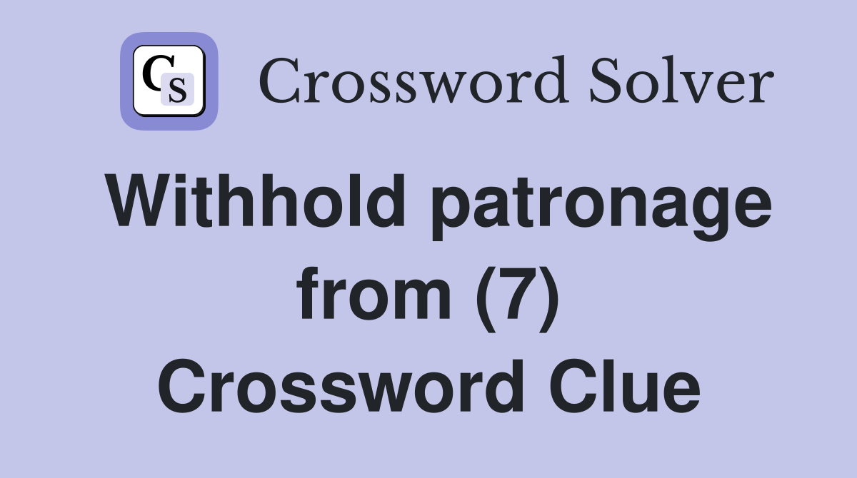 Withhold patronage from (7) Crossword Clue
