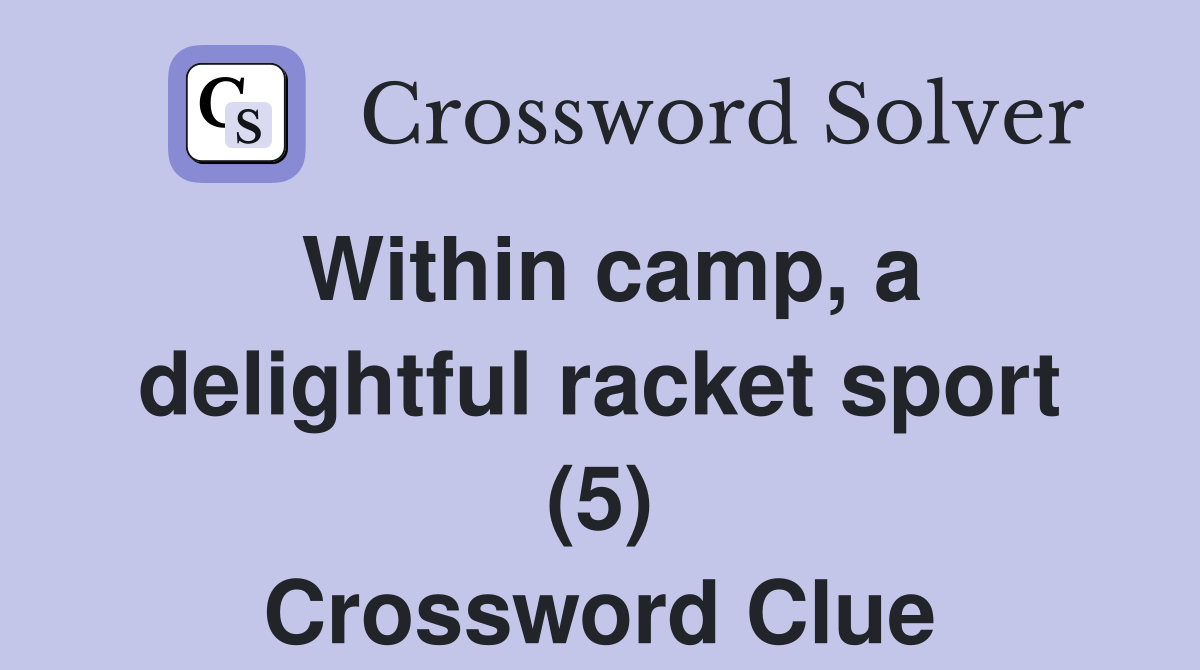 Within camp, a delightful racket sport (5) Crossword Clue