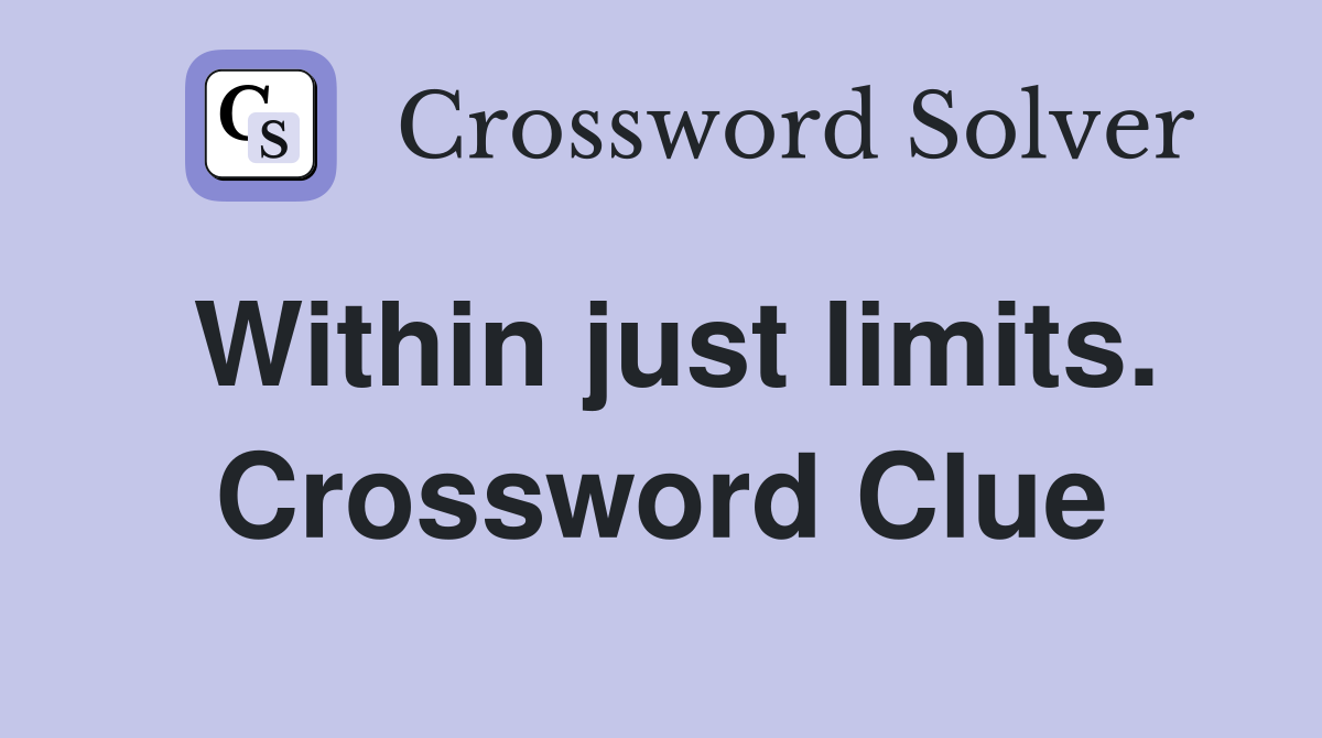 Within just limits. Crossword Clue