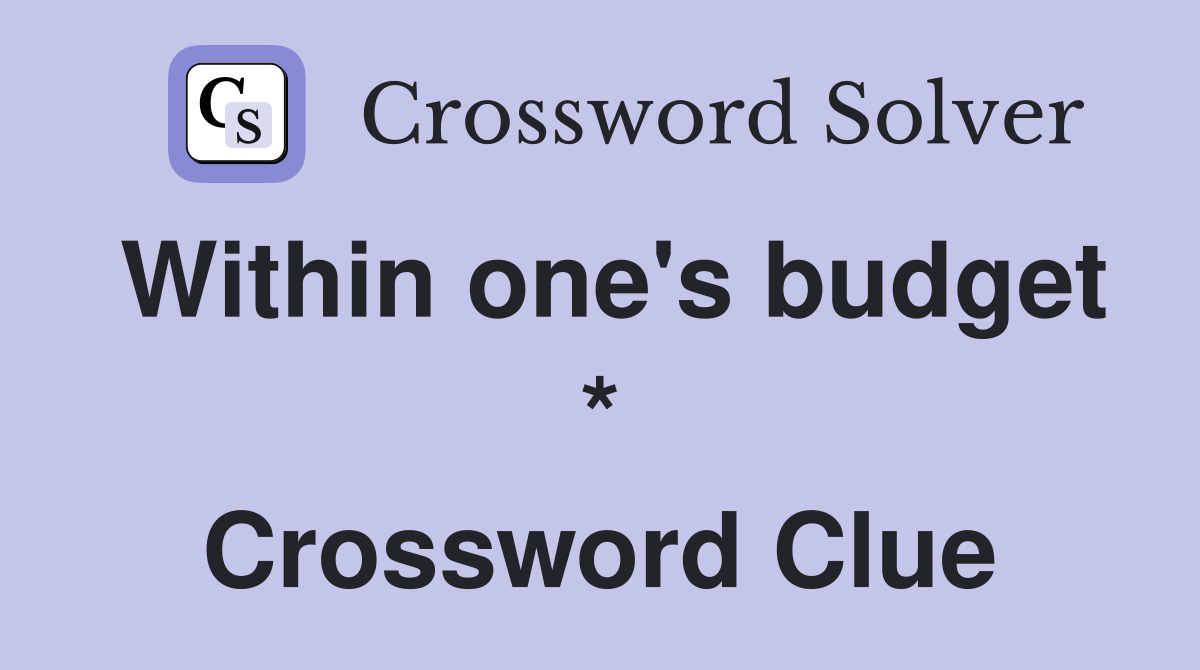 Within one's budget * Crossword Clue