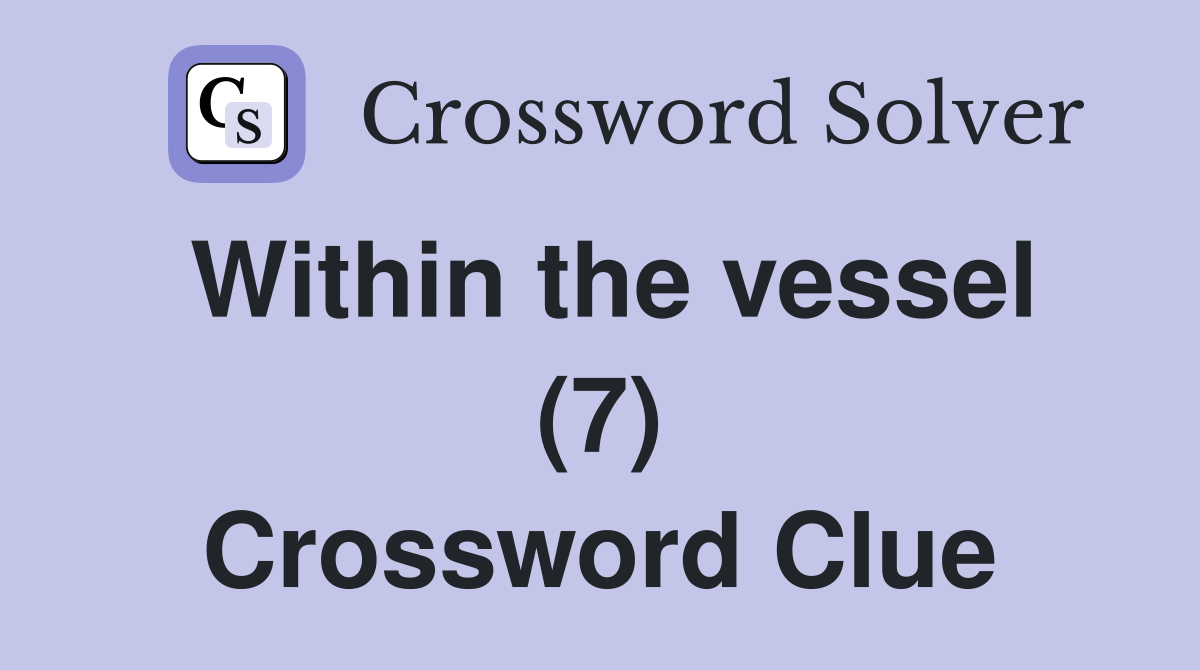 Within the vessel (7) Crossword Clue