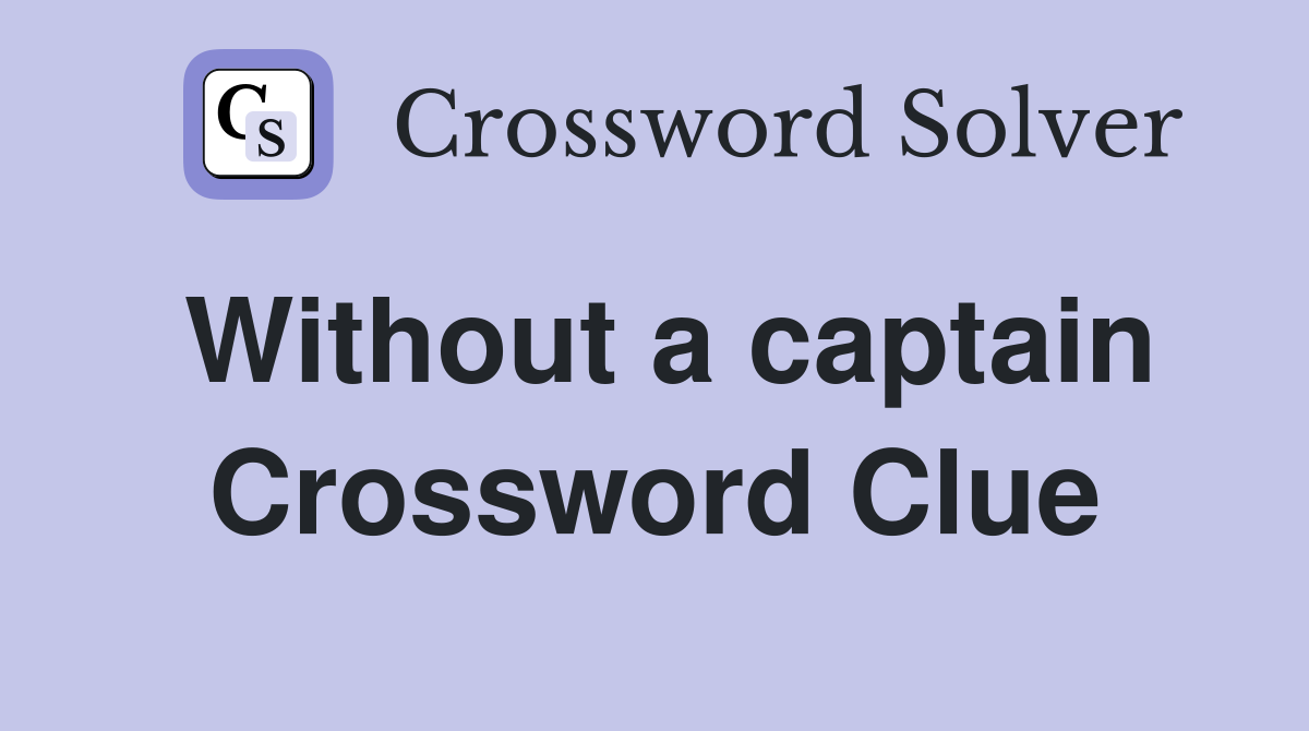 Without a captain Crossword Clue