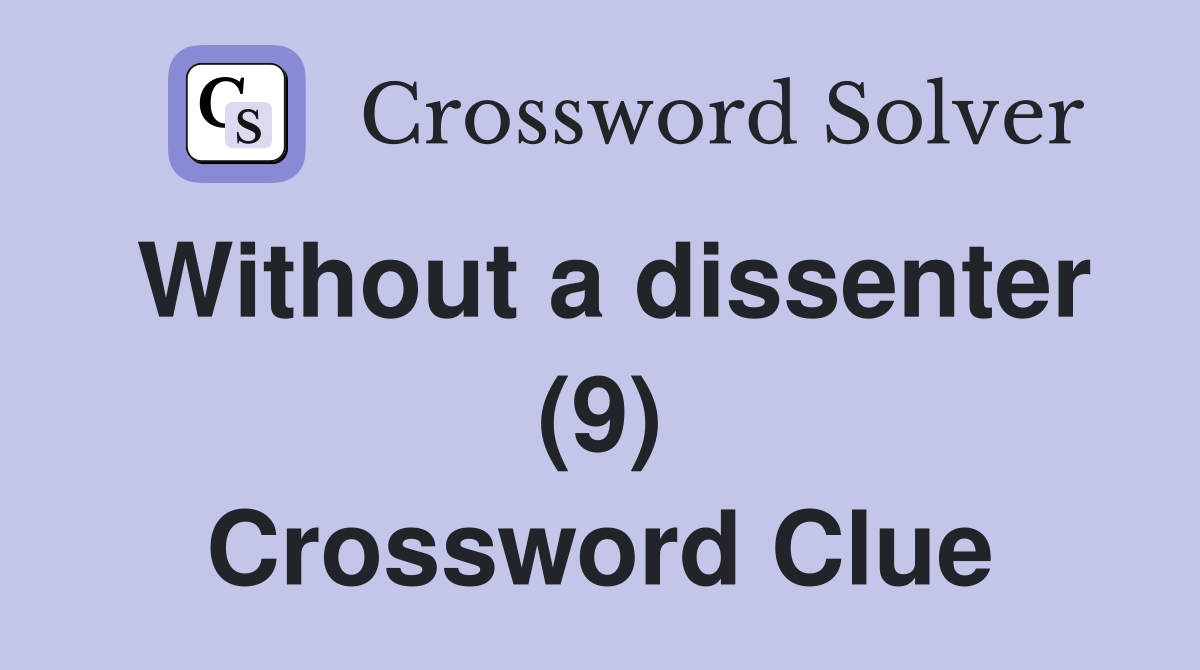 Without a dissenter (9) Crossword Clue