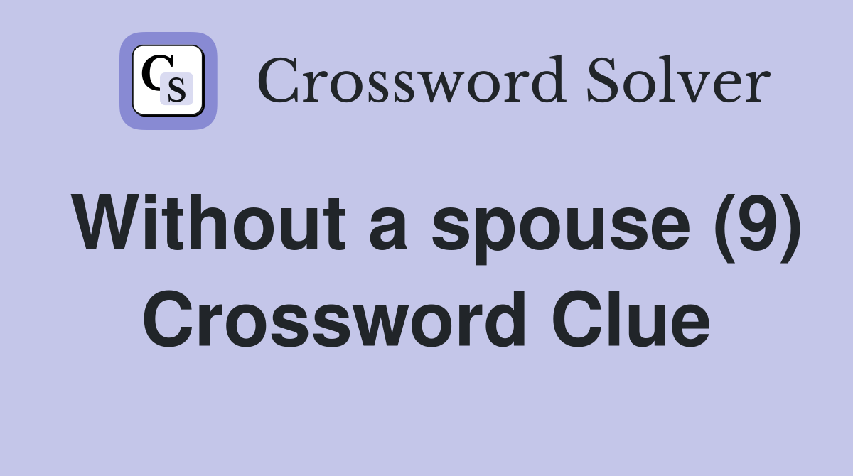 Without a spouse (9) Crossword Clue