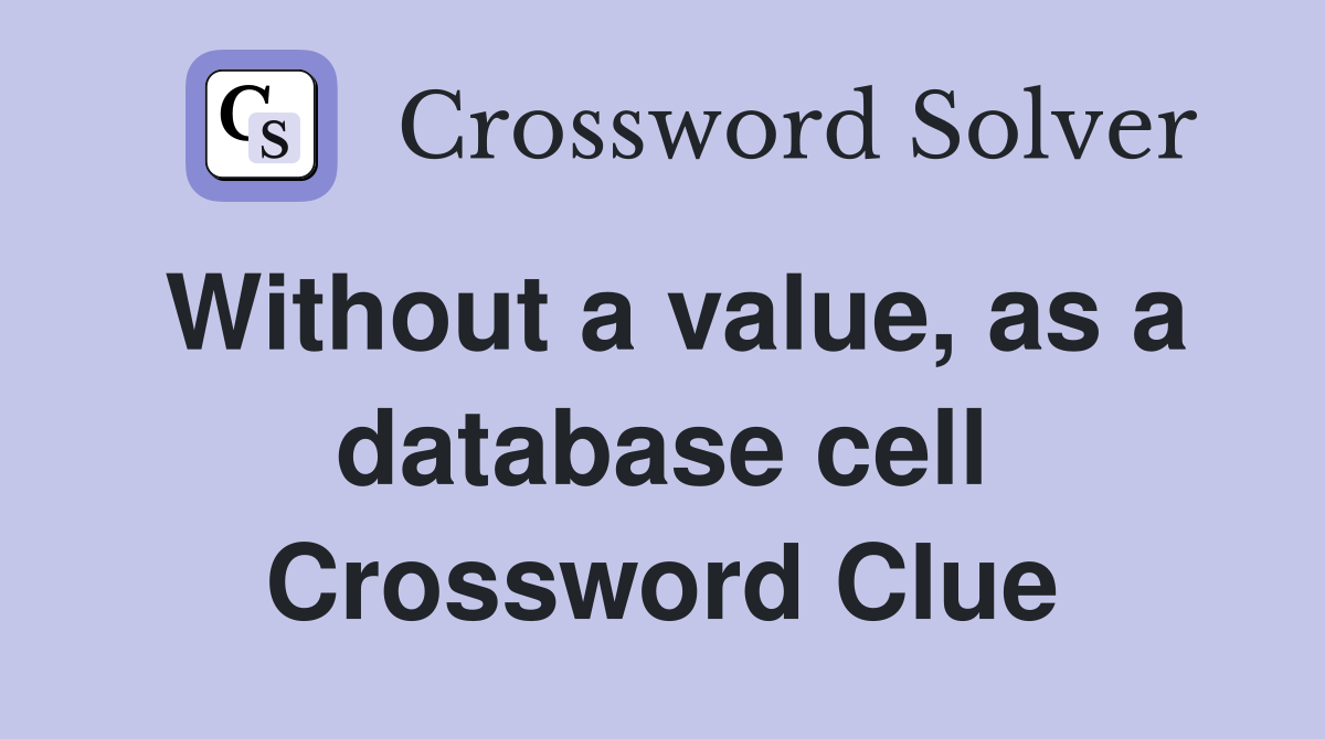 Without a value, as a database cell Crossword Clue