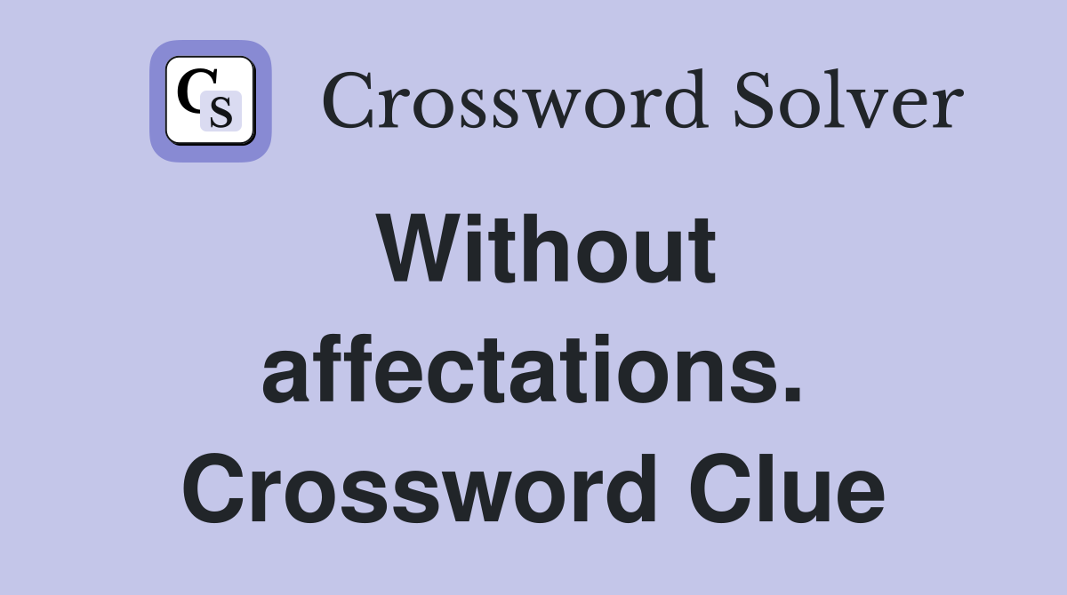 Without affectations. Crossword Clue