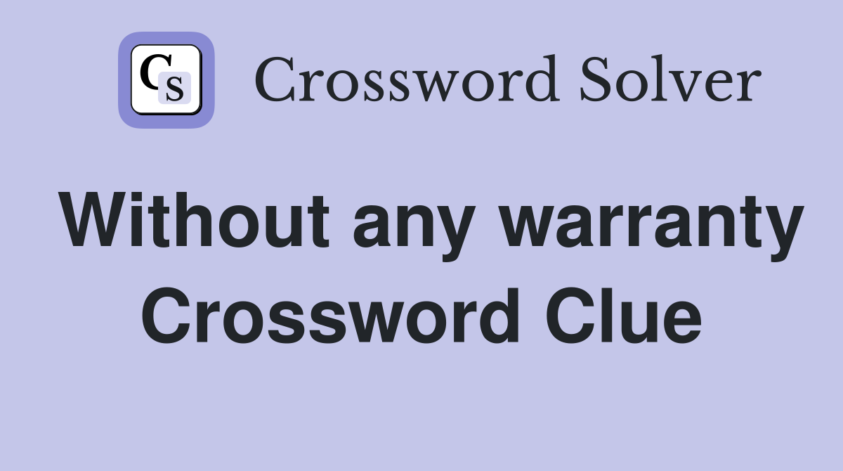 Without any warranty Crossword Clue