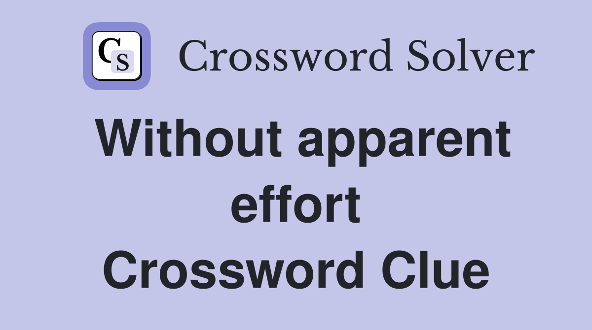 Without apparent effort Crossword Clue