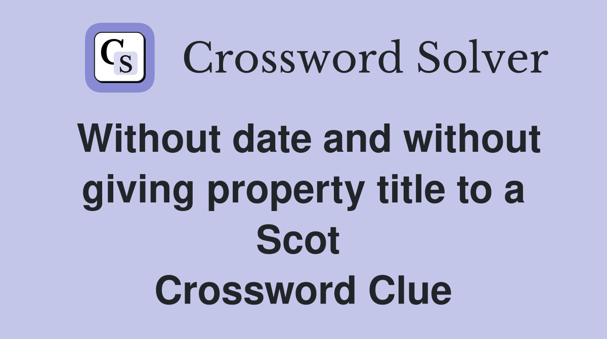 Without date and without giving property title to a Scot  Crossword Clue