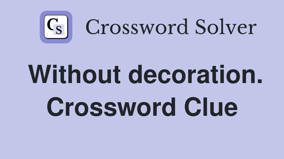 Without decoration. Crossword Clue