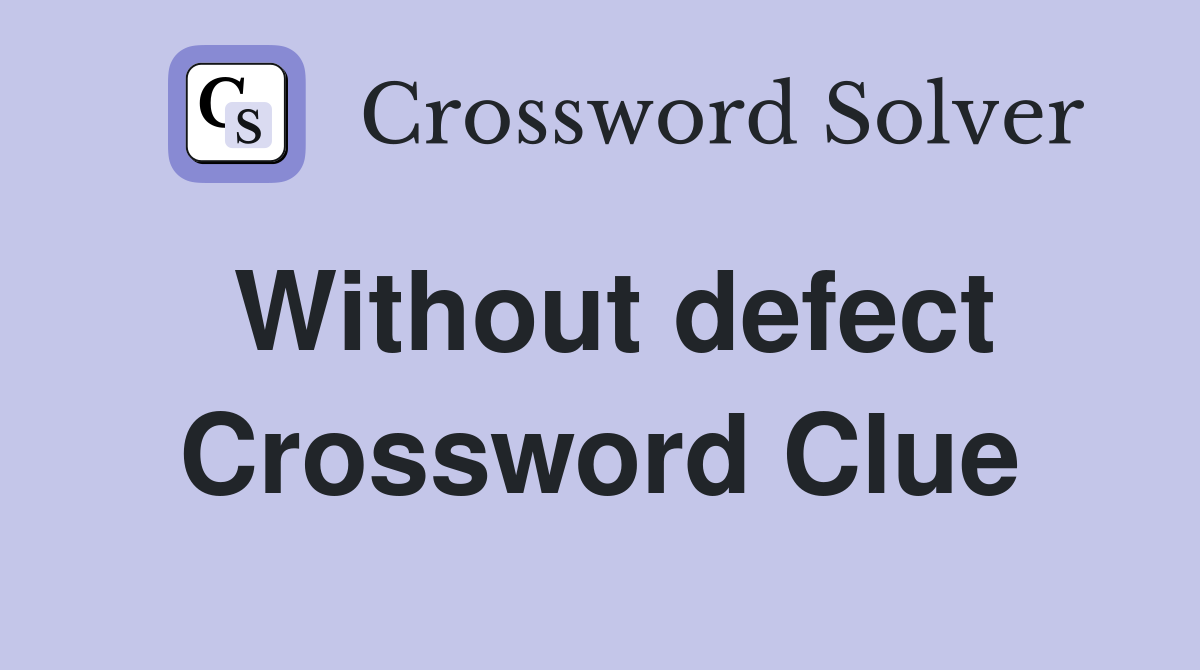 Without defect Crossword Clue
