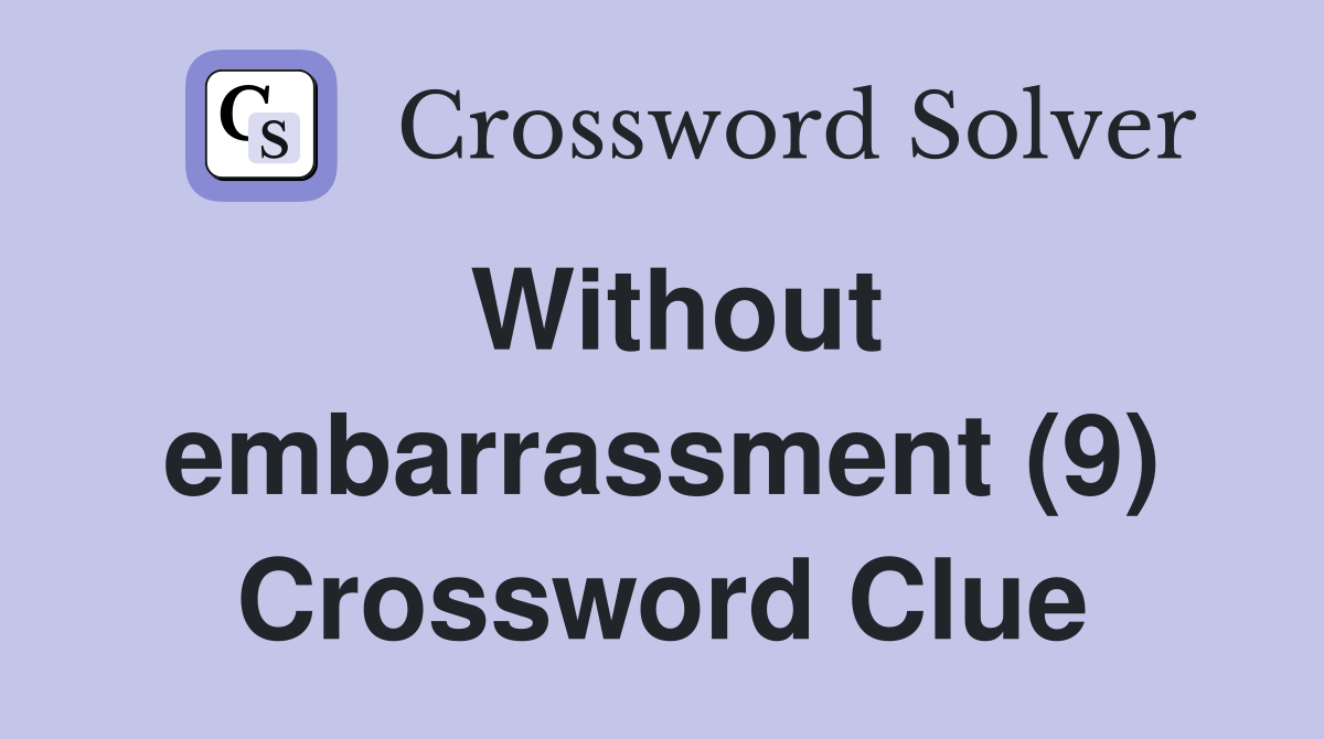Without embarrassment (9) Crossword Clue
