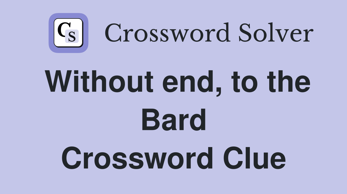 Without end, to the Bard Crossword Clue