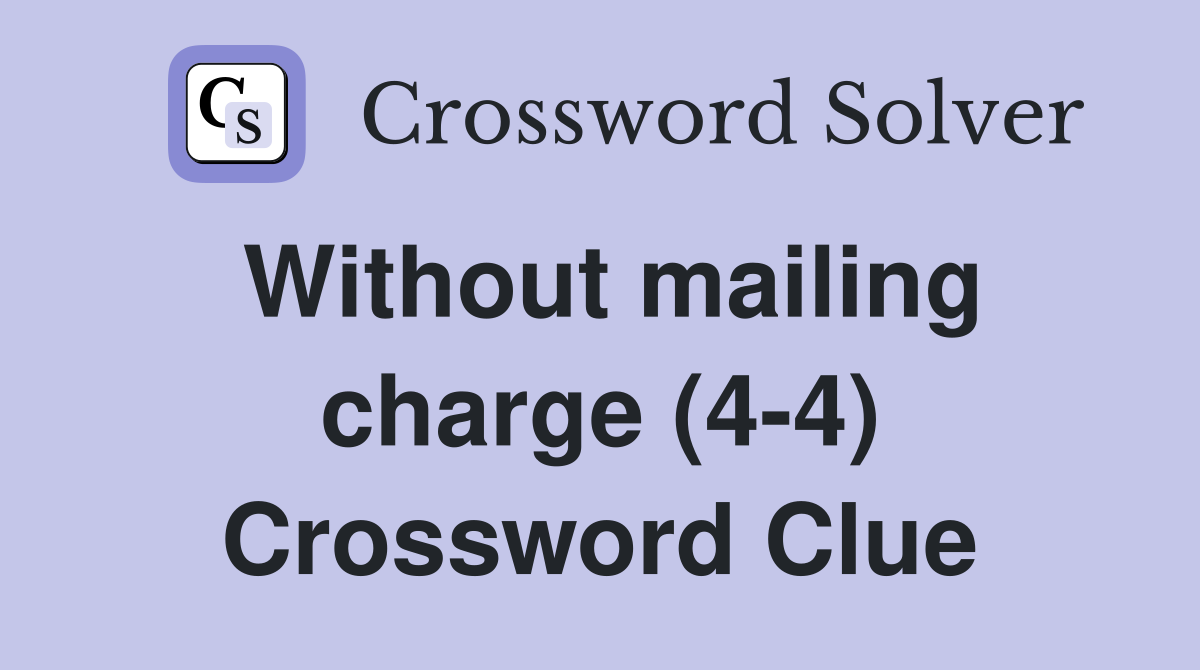 Without mailing charge (4-4) Crossword Clue
